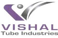 VISHAL TUBE INDUSTRIES