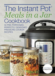 The Instant Pot® Meals in a Jar Cookbook: 50 Pre-Portioned, Perfectly Seasoned Pressure Cooker Recipes from SKANDA INTERNATIONAL FZ LLE