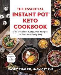 The Essential Instant Pot® Keto Cookbook: 210 Delicious Ketogenic Recipes to Fuel You Every Day from SKANDA INTERNATIONAL FZ LLE