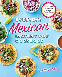 Everyday Mexican Instant Pot Cookbook: Regional Classics Made Fast and Simple from SKANDA INTERNATIONAL FZ LLE