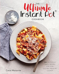 The Ultimate Instant Pot Cookbook: 200 Deliciously Simple Recipes for Your Electric Pressure Cooker from SKANDA INTERNATIONAL FZ LLE
