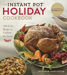 The Instant Pot® Holiday Cookbook: 100 Festive Recipes to Celebrate the Season from SKANDA INTERNATIONAL FZ LLE